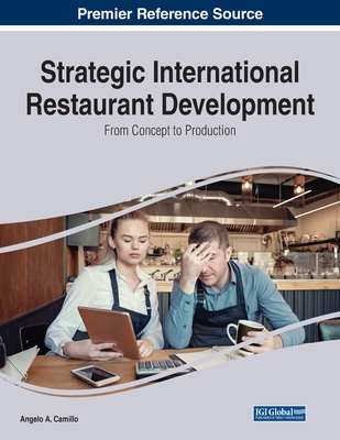 Strategic International Restaurant Development: From Concept to Production - Camillo, Angelo a