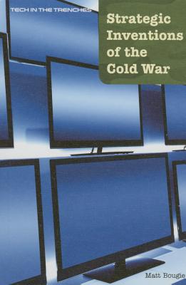 Strategic Inventions of the Cold War - Bougie, Matt