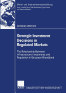 Strategic Investment Decisions in Regulated Markets: The Relationship Between Infrastructure Investments and Regulation in European Broadband