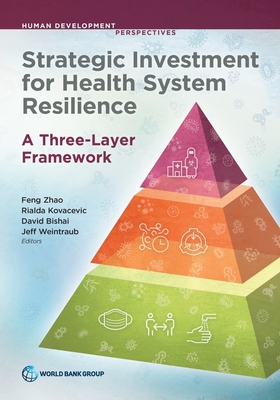 Strategic Investment for Health System Resilience: A Three-Layer Framework - Zhao, Feng (Editor), and Kovacevic, Rialda (Editor), and Bishai, David (Editor)
