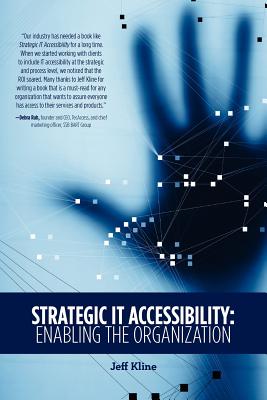 Strategic It Accessibility: Enabling the Organization - Kline, Jeff
