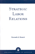 Strategic Labor Relations