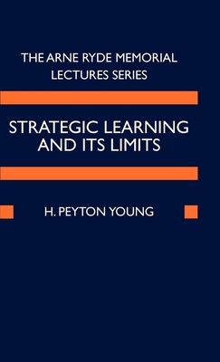 Strategic Learning and Its Limits - Young, H Peyton