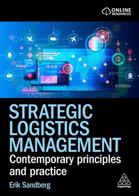 Strategic Logistics Management: Contemporary Principles and Practice - Sandberg, Erik