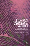 Strategic Management Accounting, Volume I: Aligning Strategy, Operations and Finance
