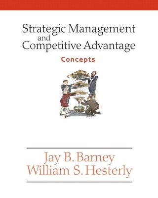 Strategic Management and Competitive Advantage: Concepts - Barney, Jay, and Hesterly, William