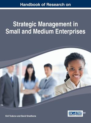 Strategic Management in Small and Medium Enterprises: Theory and Practice - Todorov, Kiril (Editor), and Smallbone, David (Editor)