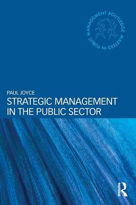 Strategic Management in the Public Sector - Joyce, Paul