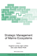 Strategic Management of Marine Ecosystems: Proceedings of the NATO Advanced Study Institute on Strategic Management of Marine Ecosystems, Nice, France, 1-11 October, 2003