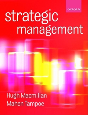 Strategic Management: Process, Content, and Implementation - MacMillan, Hugh, and Tampoe, Mahen