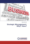 Strategic Management: Why? How?