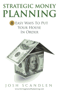 Strategic Money Planning: 8 Easy Ways to Put Your House in Order