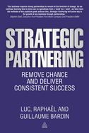 Strategic Partnering: Remove Chance and Deliver Consistent Success