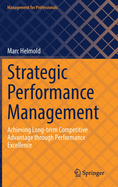 Strategic Performance Management: Achieving Long-term Competitive Advantage through Performance Excellence