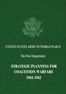 Strategic Planning for Coalition Warfare: 1941-1942
