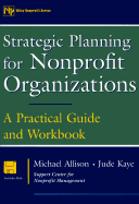 Strategic Planning for Nonprofit Organizations: A Practical Guide and Workbook - Allison, Michael, and Kaye, Jude