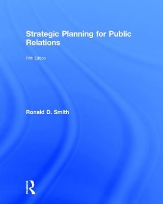 Strategic Planning for Public Relations - Smith, Ronald D