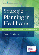 Strategic Planning in Healthcare: An Introduction for Health Professionals