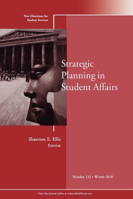 Strategic Planning in Student Affairs: New Directions for Student Services, Number 132 - Student Services, and Ellis (Editor)