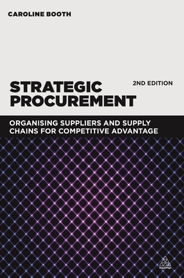 Strategic Procurement: Organizing Suppliers and Supply Chains for Competitive Advantage - Booth, Caroline