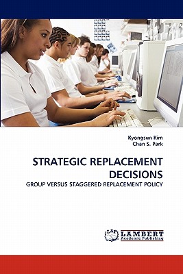 Strategic Replacement Decisions - Kim, Kyongsun, and S Park, Chan