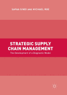 Strategic Supply Chain Management: The Development of a Diagnostic Model