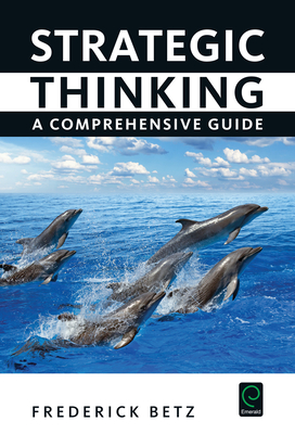 Strategic Thinking: A Comprehensive Guide - Betz, Frederick