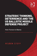 Strategic Thinking, Deterrence and the Us Ballistic Missile Defense Project: From Truman to Obama