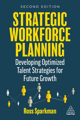 Strategic Workforce Planning: Developing Optimized Talent Strategies for Future Growth - Sparkman, Ross