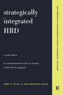 Strategically Integrated Hrd: A Six- Step Approach to Creating Results-Driven Programs Performance