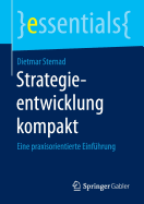 Strategieentwicklung Kompakt: Eine Praxisorientierte Einfuhrung