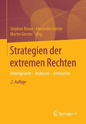 Strategien Der Extremen Rechten: Hintergrunde - Analysen - Antworten - Braun, Stephan (Editor), and Geisler, Alexander (Editor), and Gerster, Martin (Editor)