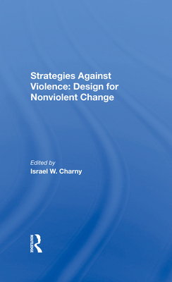 Strategies Against Violence: Design For Nonviolent Change - Charny, Israel W.