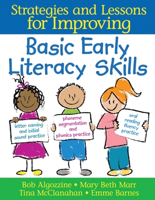 Strategies and Lessons for Improving Basic Early Literacy Skills - Algozzine, Bob, Dr., and Barnes, Emme