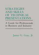 Strategies and Skills of Technical Presentations: A Guide for Professionals in Business and Industry