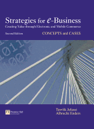 Strategies for e-Business: Creating Value Through Electronic and Mobile Commerce: Concepts and Cases