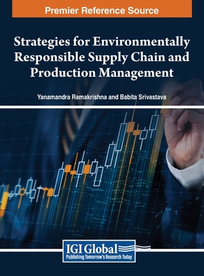 Strategies for Environmentally Responsible Supply Chain and Production Management - Ramakrishna, Yanamandra (Editor), and Srivastava, Babita (Editor)