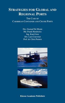 Strategies for Global and Regional Ports: The Case of Caribbean Container and Cruise Ports - De Monie, Gustaaf, and Hendrickx, Frank, and Joos, Karel