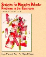 Strategies for Managing Behavior Problems in the Classroom - Kerr, Mary Margaret, and Nelson, Michael C