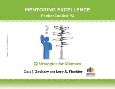 Strategies for Mentees: Mentoring Excellence Toolkit #3 - Zachary, Lois J, and Fischler, Lory A