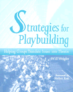 Strategies for Playbuilding: Helping Groups Translate Issues Into Theatre