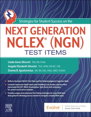 Strategies for Student Success on the Next Generation Nclex(r) (Ngn) Test Items - Silvestri, Linda Anne, PhD, RN, Faan, and Silvestri, Angela, PhD, Aprn, CNE, and Ignatavicius, Donna D, MS, RN, CNE