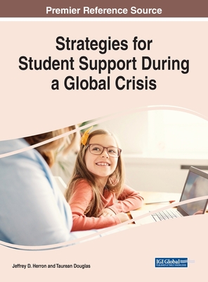 Strategies for Student Support During a Global Crisis - Herron, Jeffrey D (Editor), and Douglas, Taurean (Editor)