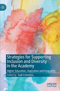 Strategies for Supporting Inclusion and Diversity in the Academy: Higher Education, Aspiration and Inequality