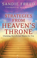 Strategies from Heaven's Throne: Claiming the Life God Wants for You - Freed, Sandie