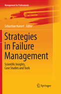 Strategies in Failure Management: Scientific Insights, Case Studies and Tools