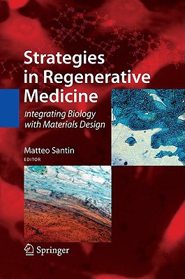 Strategies in Regenerative Medicine: Integrating Biology with Materials Design - Santin, Matteo (Editor)