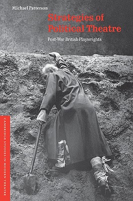 Strategies of Political Theatre: Post-War British Playwrights - Patterson, Michael