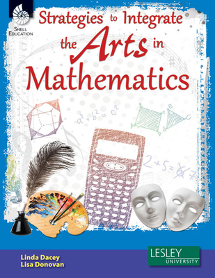Strategies to Integrate the Arts in Mathematics [with Cdrom] - Dacey, Linda, and Donovan, Lisa