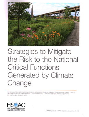 Strategies to Mitigate the Risk to the National Critical Functions Generated by Climate Change - Lauland, Andrew, and Regan, Liam, and Resetar, Susan A